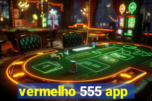 vermelho 555 app